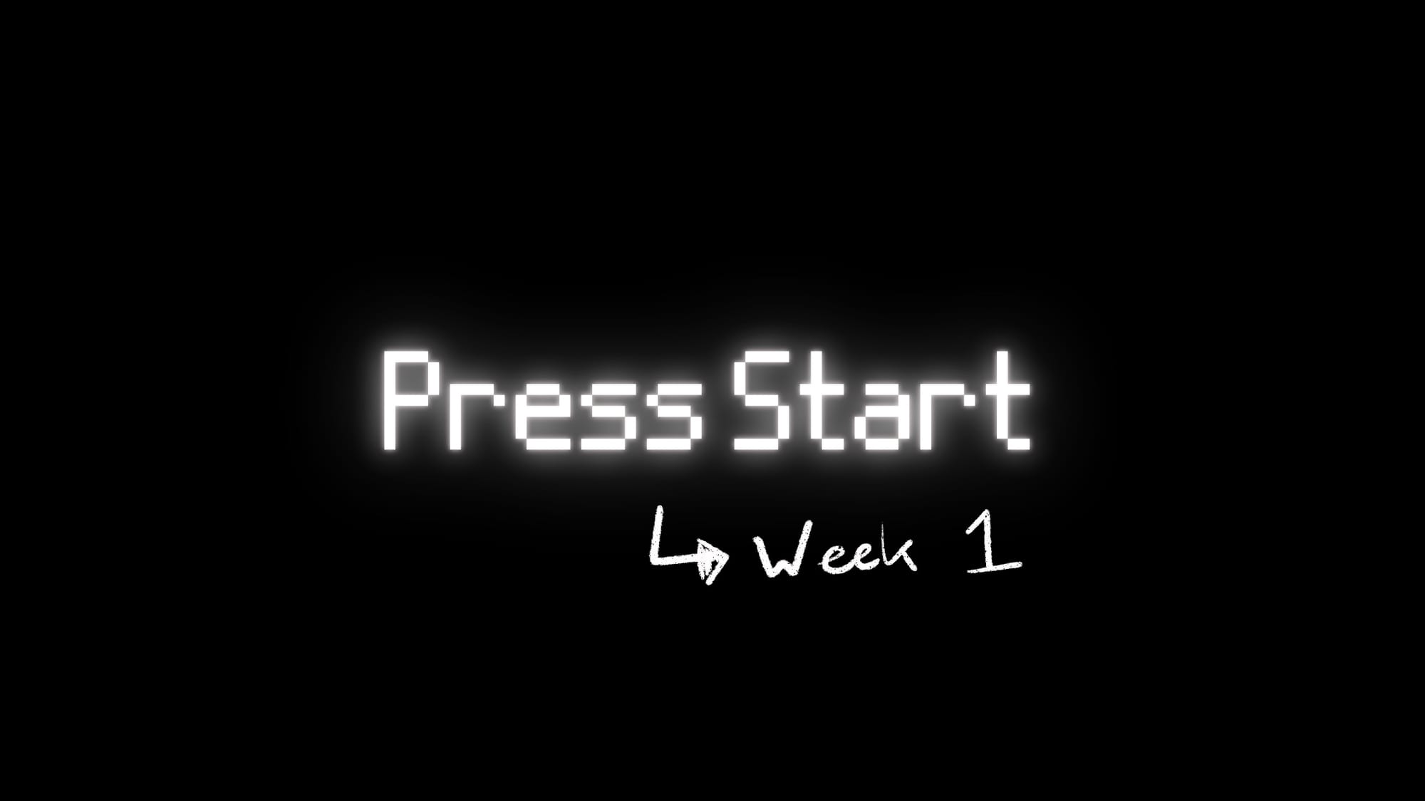 Press Start: Week 1/4 Overview